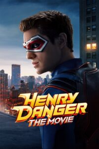 เฮนรี่ แดนเจอร์: เดอะมูฟวี่ Henry Danger: The Movie