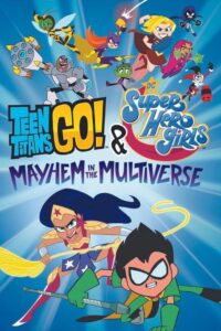 Teen Titans Go! & DC Super Hero Girls: Mayhem in the Multiverse ทีนไททันส์โก! และ ดีซีซูเปอร์ฮีโร่เกิร์ลส์: ตะลุยป่วนมัลติเวอร์ส